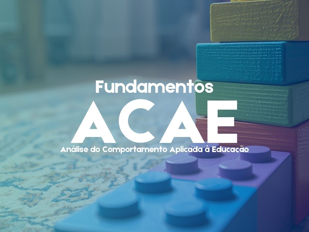 Fundamentos ACAE - Análise Comportamental Aplicada à Educação